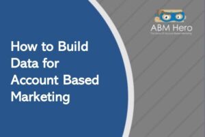 Read more about the article How to Build Data for Account-Based Marketing