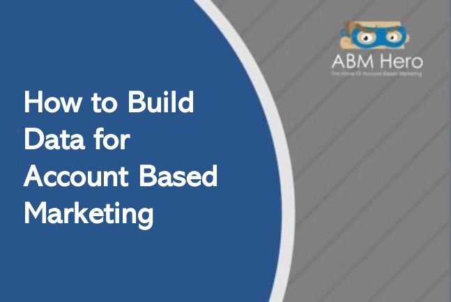 You are currently viewing How to Build Data for Account-Based Marketing