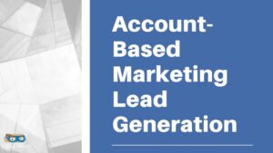 Read more about the article Account-Based Marketing vs Lead Generation