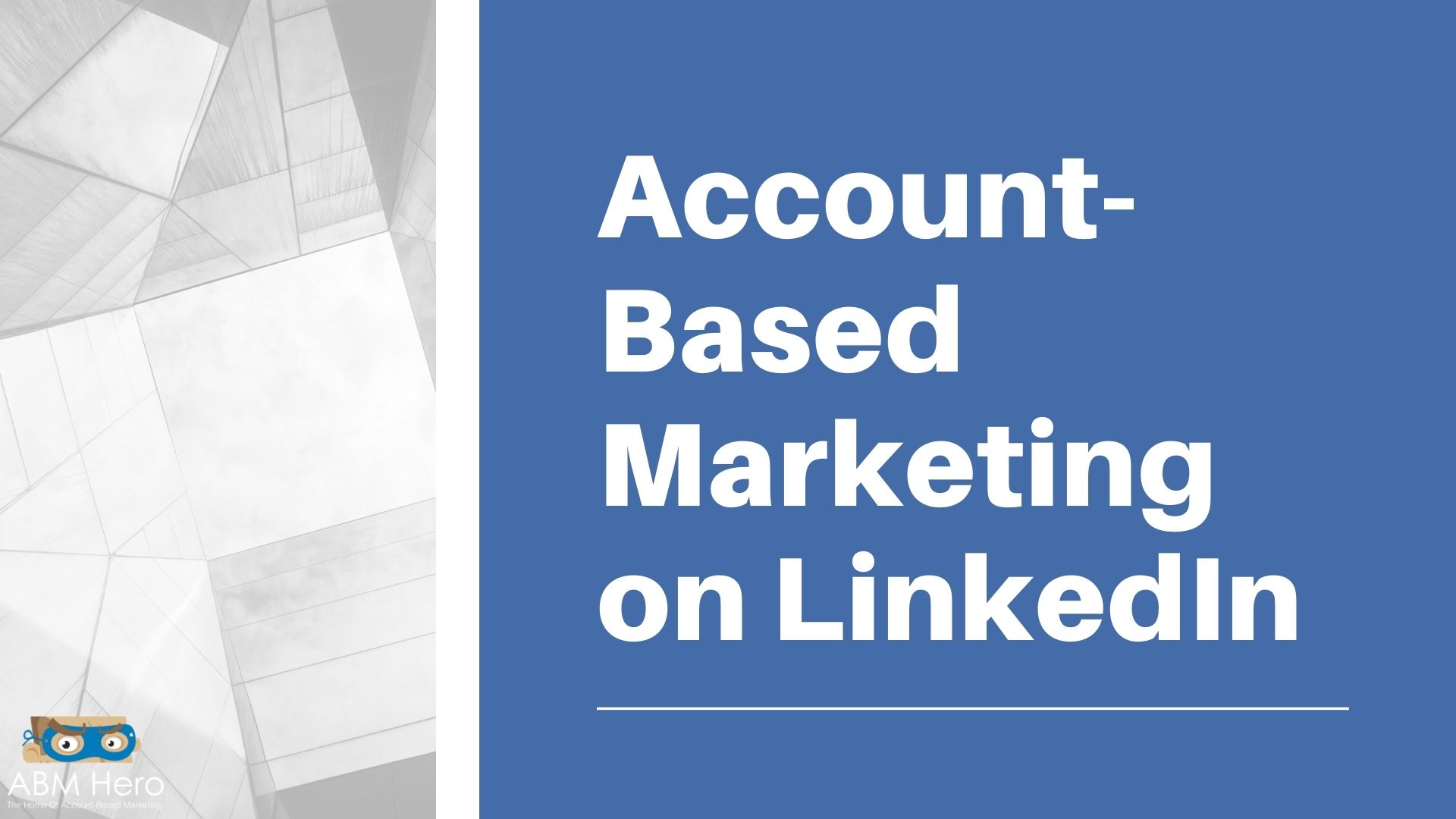 You are currently viewing Account-Based Marketing on LinkedIn: How To Target Your Prospects