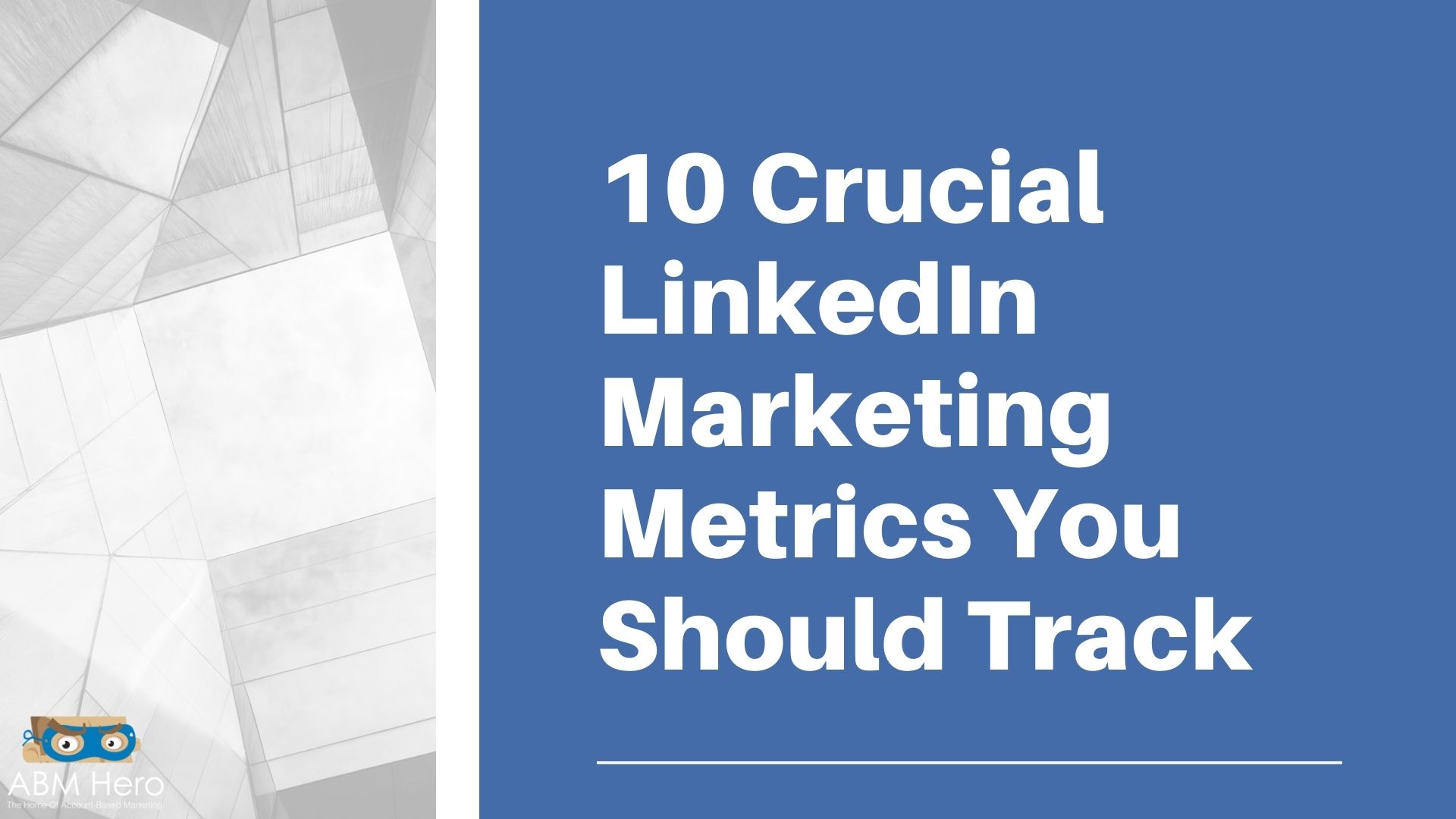 You are currently viewing 10 Crucial LinkedIn Marketing Metrics You Should Track