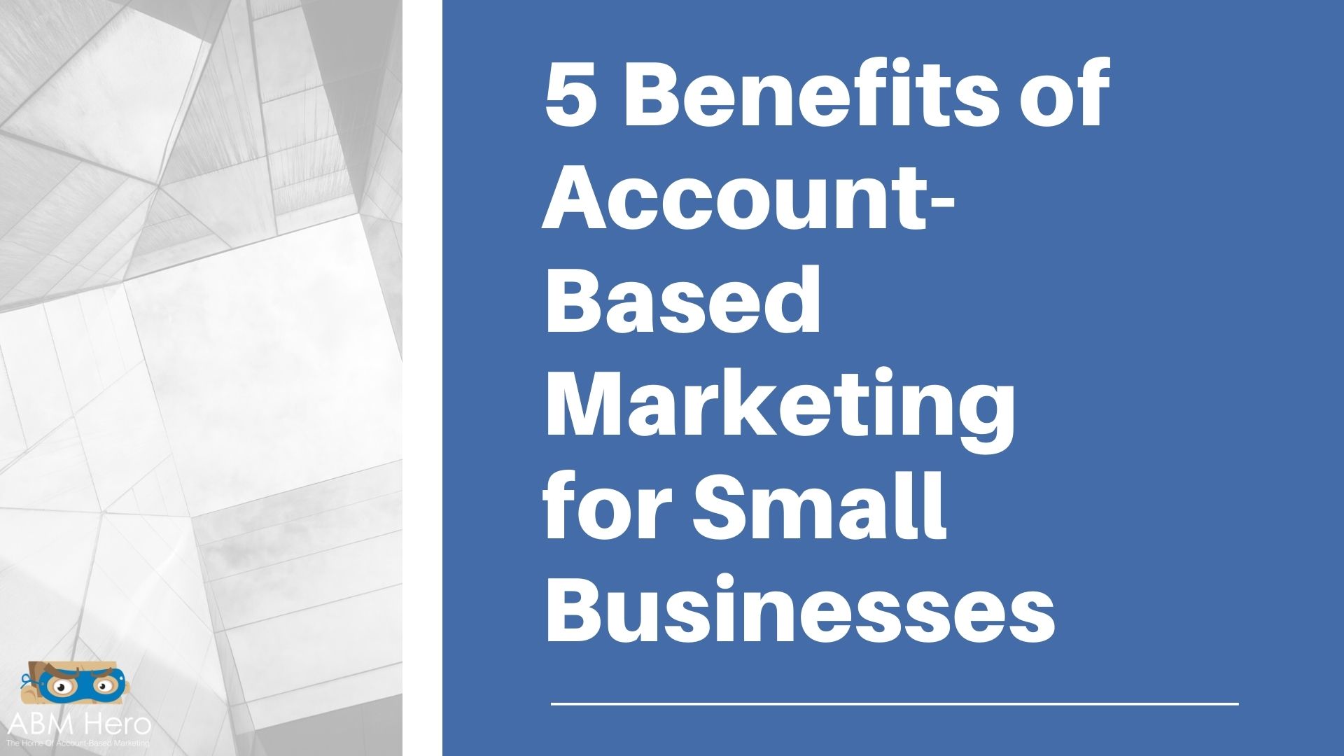 You are currently viewing 5 Benefits of Account-Based Marketing for Small Businesses