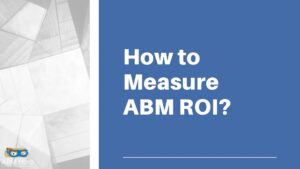 Read more about the article How to Measure ABM ROI?