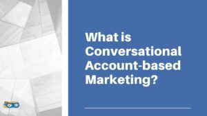 Read more about the article What is Conversational Account-Based Marketing?