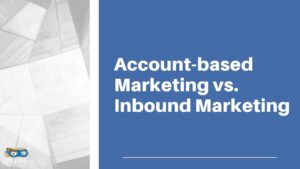 Read more about the article Account-Based Marketing vs. Inbound Marketing