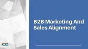 Read more about the article B2B Marketing And Sales Alignment