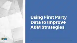 Read more about the article Using First Party Data to Improve ABM Strategies