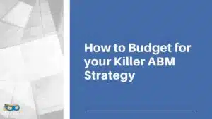 Read more about the article How to Budget For Your Killer ABM Strategy