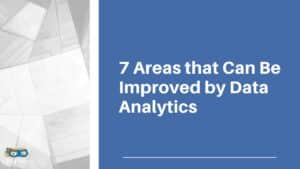Read more about the article 7 Areas that Can Be Improved by Data Analytics