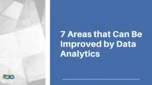 Read more about the article 7 Areas that Can Be Improved by Data Analytics
