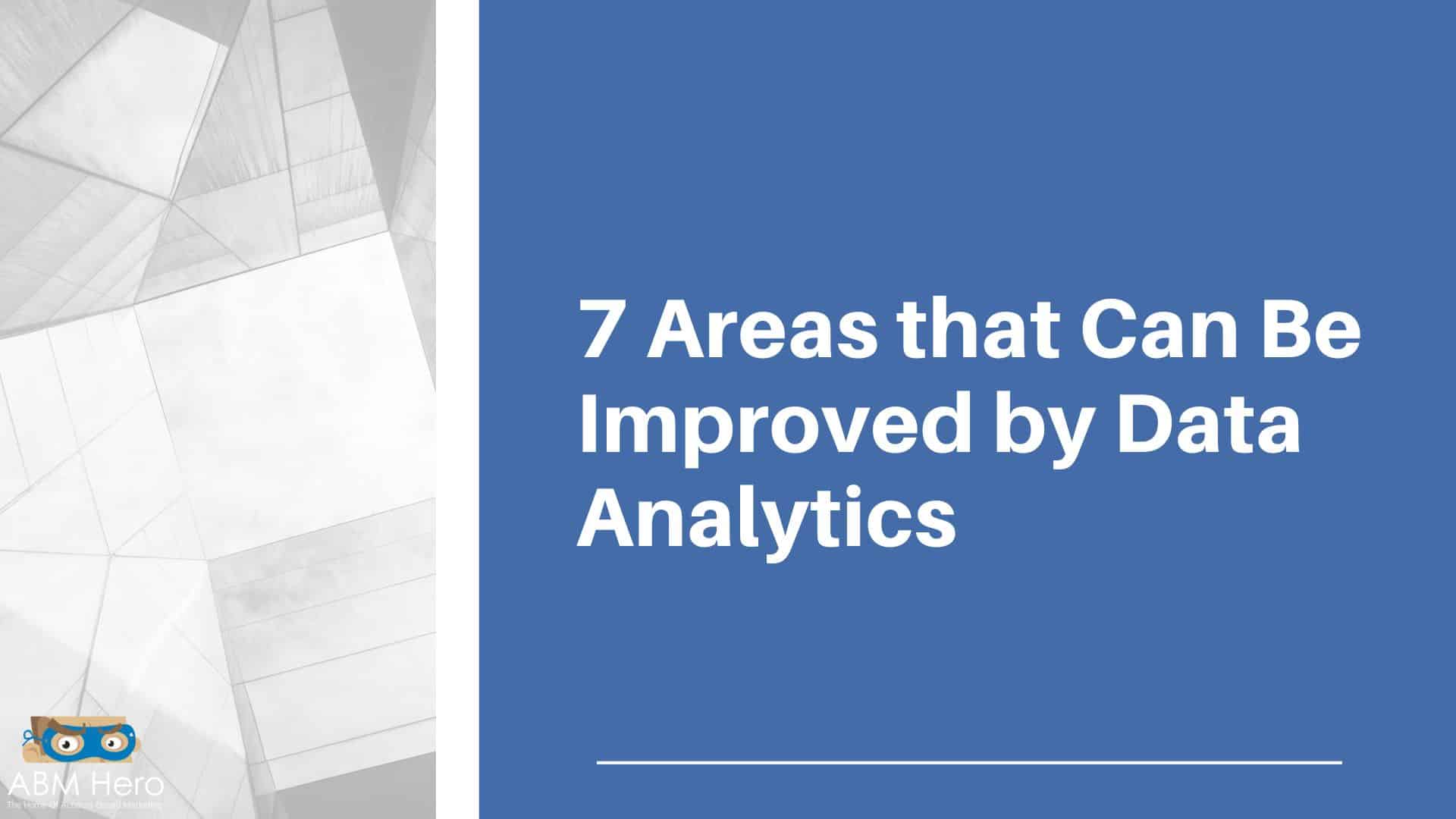 You are currently viewing 7 Areas that Can Be Improved by Data Analytics