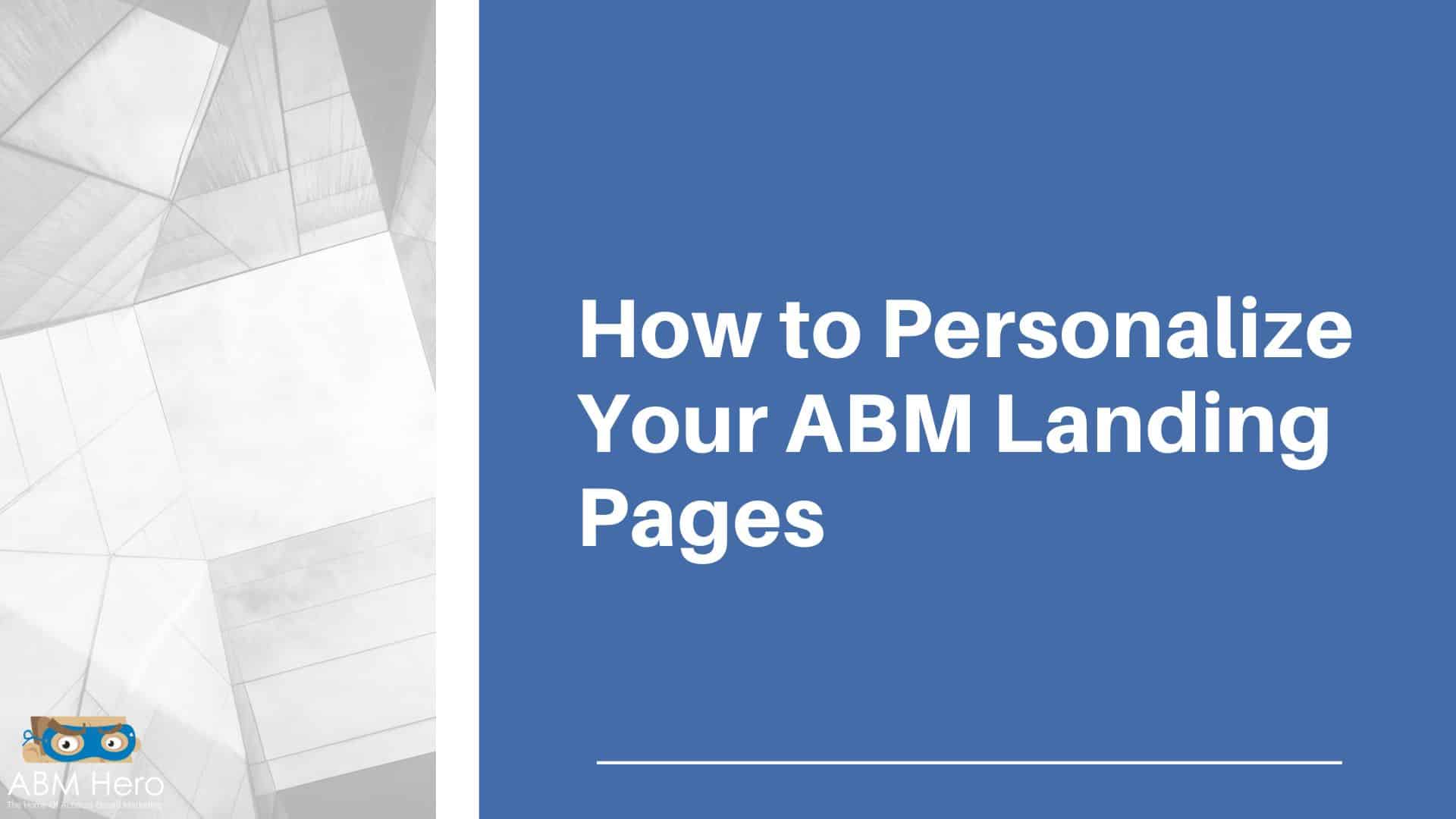 You are currently viewing How to Personalize Your ABM Landing Pages