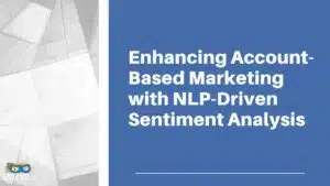 Read more about the article Enhancing Account-Based Marketing with NLP-Driven Sentiment Analysis